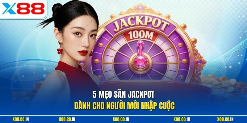 5 mẹo săn jackpot dành cho người mới nhập cuộc