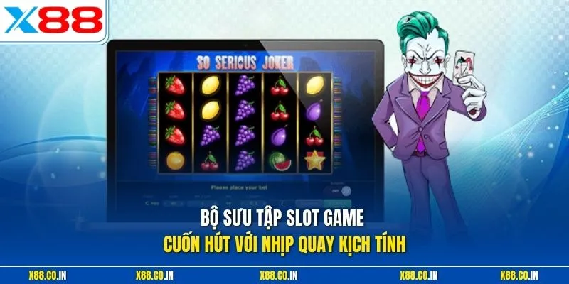 Bộ sưu tập slot game cuốn hút với nhịp quay kịch tính