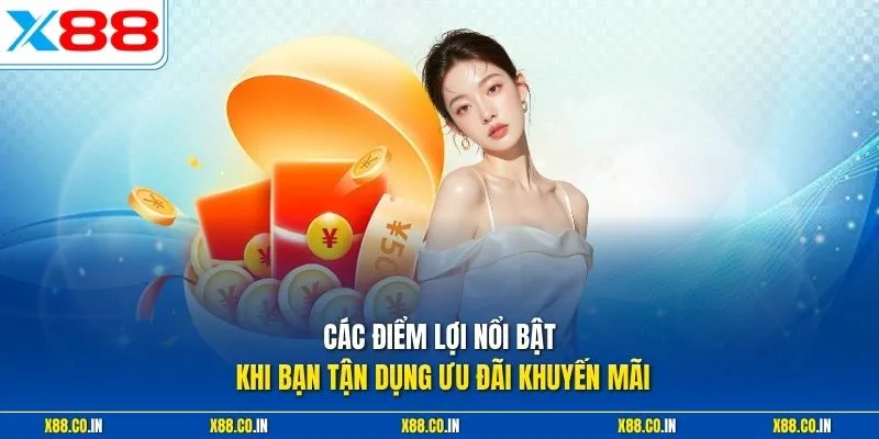 Các điểm lợi nổi bật khi bạn tận dụng ưu đãi khuyến mãi