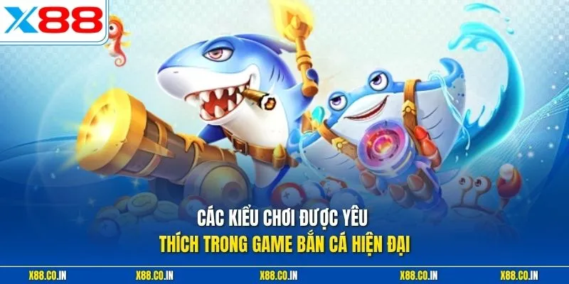 Các kiểu chơi được yêu thích trong game bắn cá hiện đại 