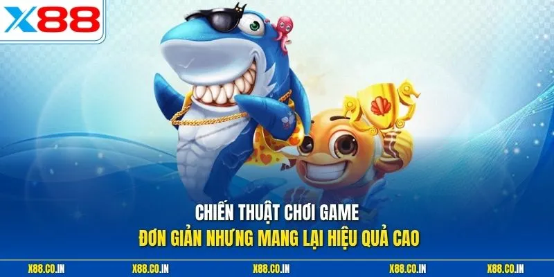 Chiến thuật chơi game đơn giản nhưng mang lại hiệu quả cao 
