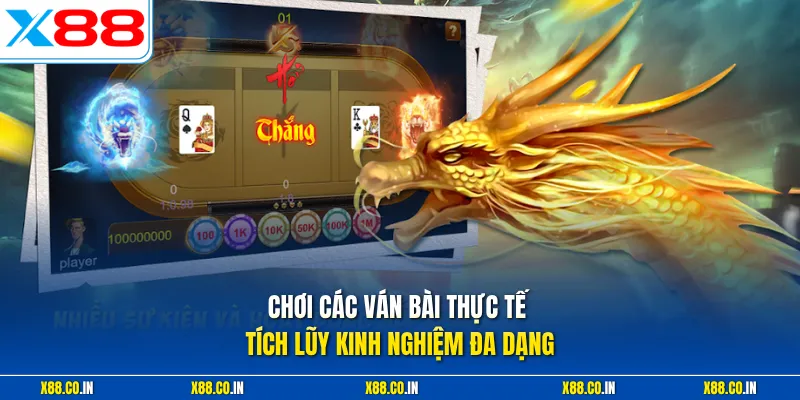 Chơi các ván bài thực tế tích lũy kinh nghiệm đa dạng