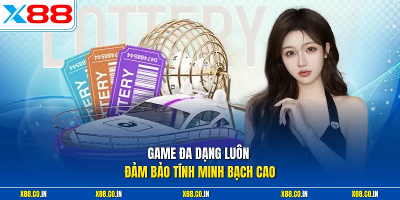 Game đa dạng luôn đảm bảo tính minh bạch cao