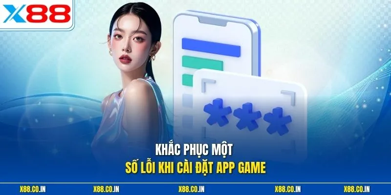 Khắc phục một số lỗi khi cài đặt app game