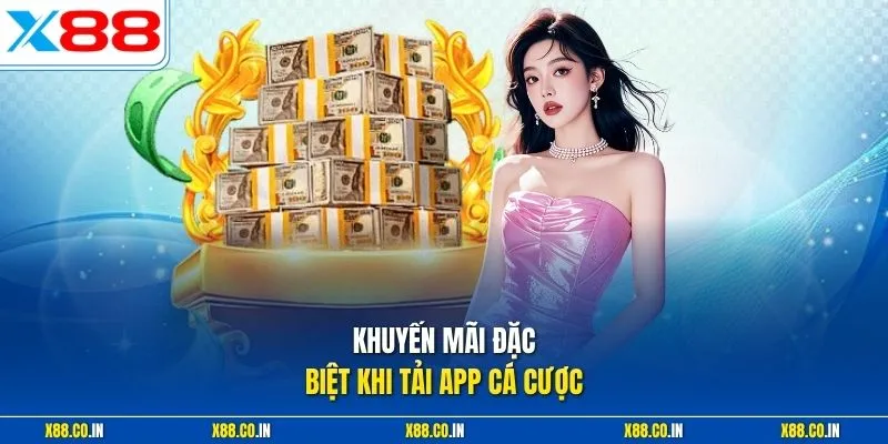 Khuyến mãi đặc biệt khi tải app cá cược