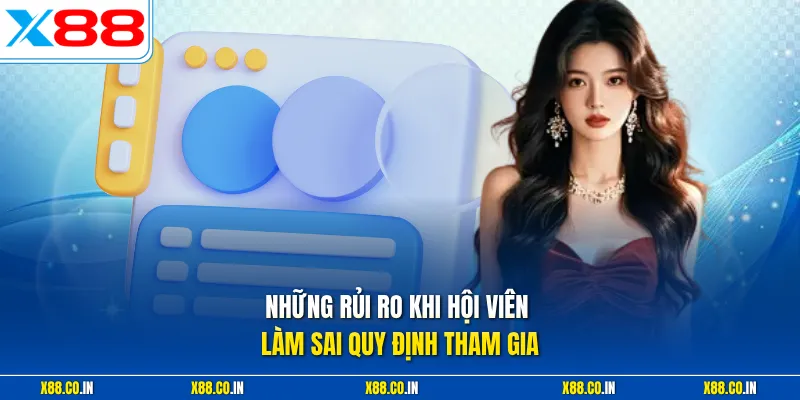 Những rủi ro khi hội viên làm sai quy định tham gia