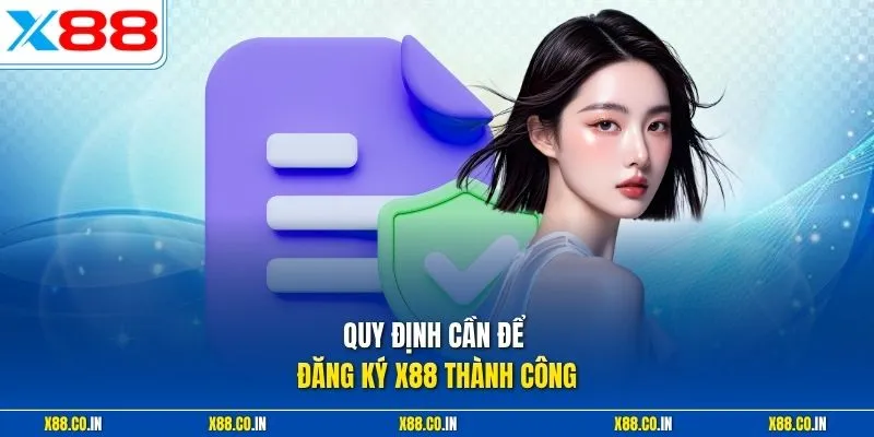 Quy định cần để đăng ký X88 thành công