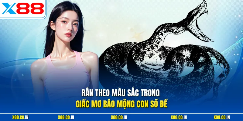 Rắn theo màu sắc trong giấc mơ báo mộng con số đề